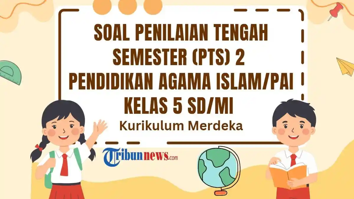 25 Soal PTS PAI Kelas 5 Semester 2 dan Kunci Jawaban STS 2 Pendidikan Agama Islam