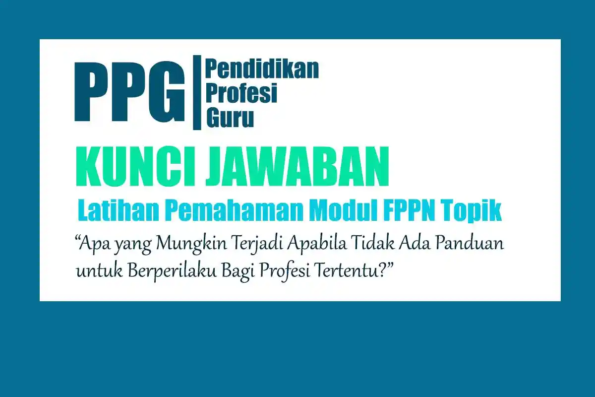 Jawaban Apa yang Mungkin Terjadi Apabila Tidak Ada Panduan untuk Berperilaku Bagi Profesi Tertentu