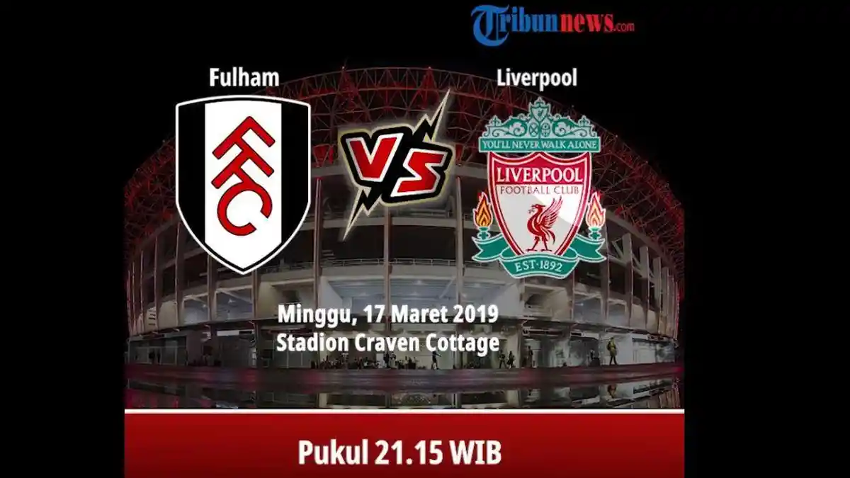 LANGSUNG - Live Streaming beIN Sports 1 Fulham Vs Liverpool Liga Inggris, Tonton Lewat HP