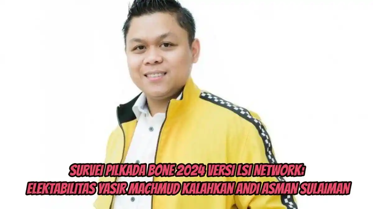 Survei Pilkada Bone 2024 versi LSI Network, Elektabilitas Yasir Machmud Kalahkan Andi Asman Sulaiman