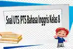 soal-uts-bahasa-inggris-kelas-8-semester-2.jpg
