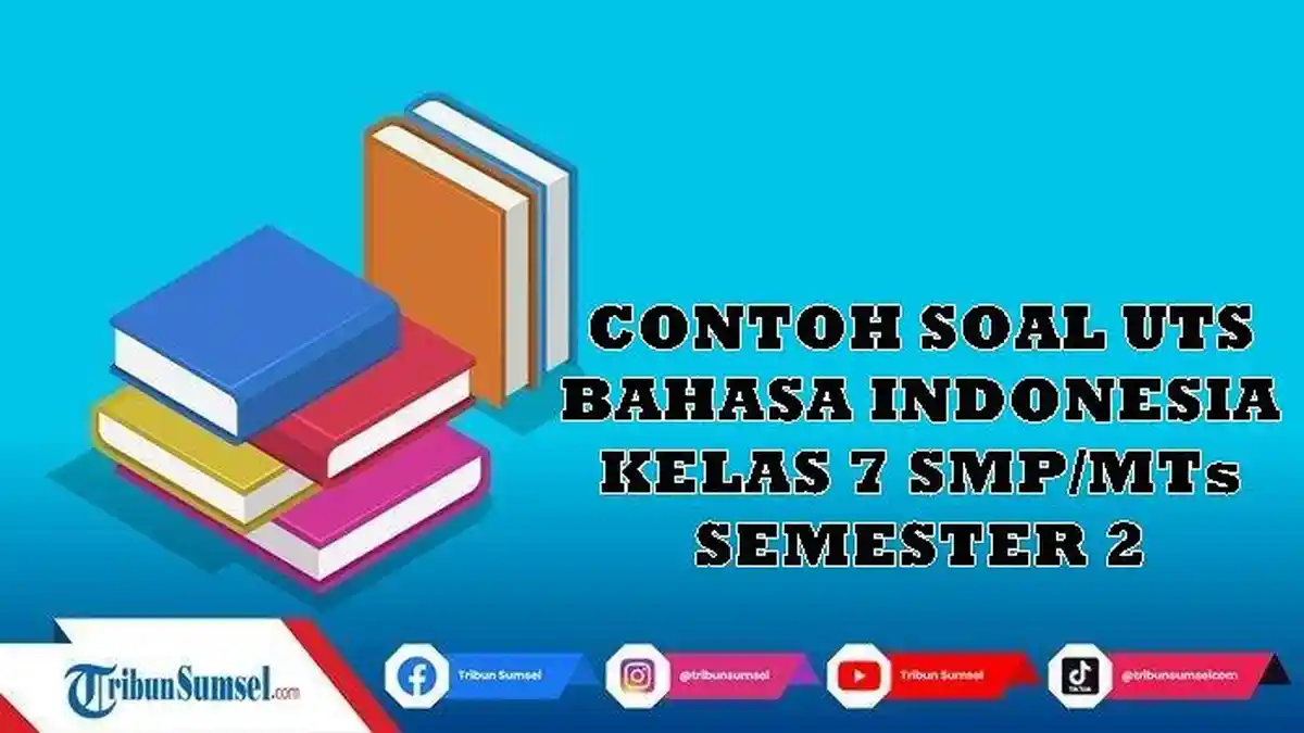 Contoh Soal UTS Bahasa Indonesia Kelas 7 SMP/MTs Semester 2, Lengkap ...