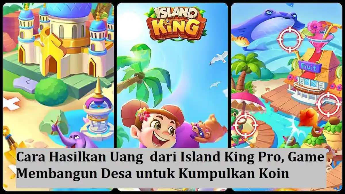 Cara Hasilkan Uang dari Island King Pro, Game Bangun Desa, Kumpulkan Koin dan Tukar dengan Saldo