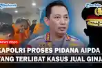 KETEGASAN-KAPOLRI-Soal-Aipda-M-Terlibat-Penjualan-Ginjal-Diproses-Pidana.jpg