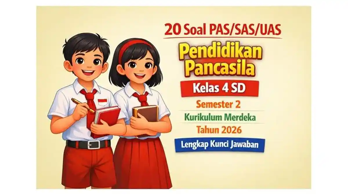 20 Soal PAS/SAS/UAS Pendidikan Pancasila Kelas 4 SD Semester 2 Kurikulum Merdeka Tahun 2026