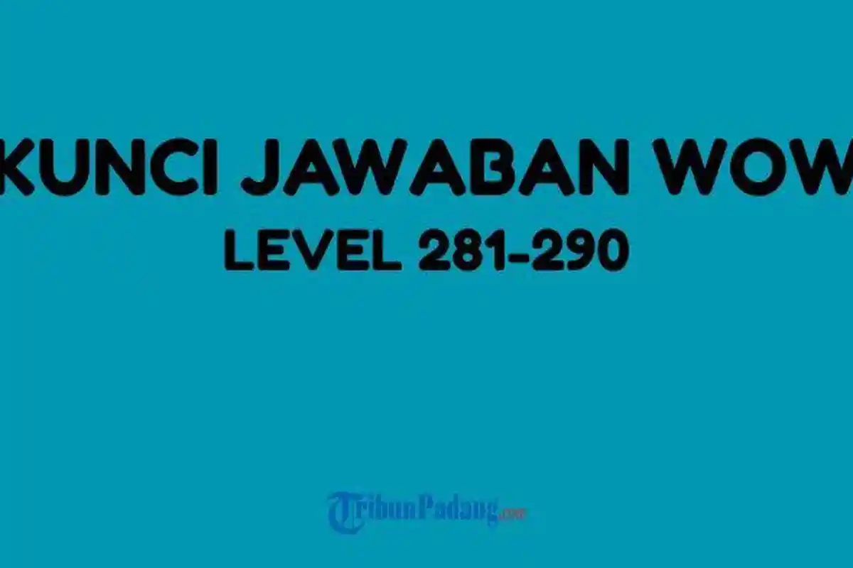 Kunci Jawaban WOW Words of Wonders Level 281, 282, 283, 284, 285, 286, 287, 288, 289, 290