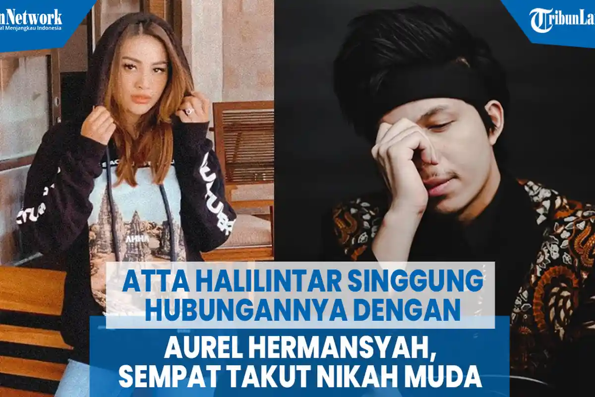 Bertemu Aurel Hermansyah, Atta Halilintar Berubah Pikiran Soal Menikah Muda