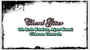 Chord-gitar-dan-lirik-lagu-rohani-Oh-Roh-Kudus-Ajar-KaHKJGHK.jpg