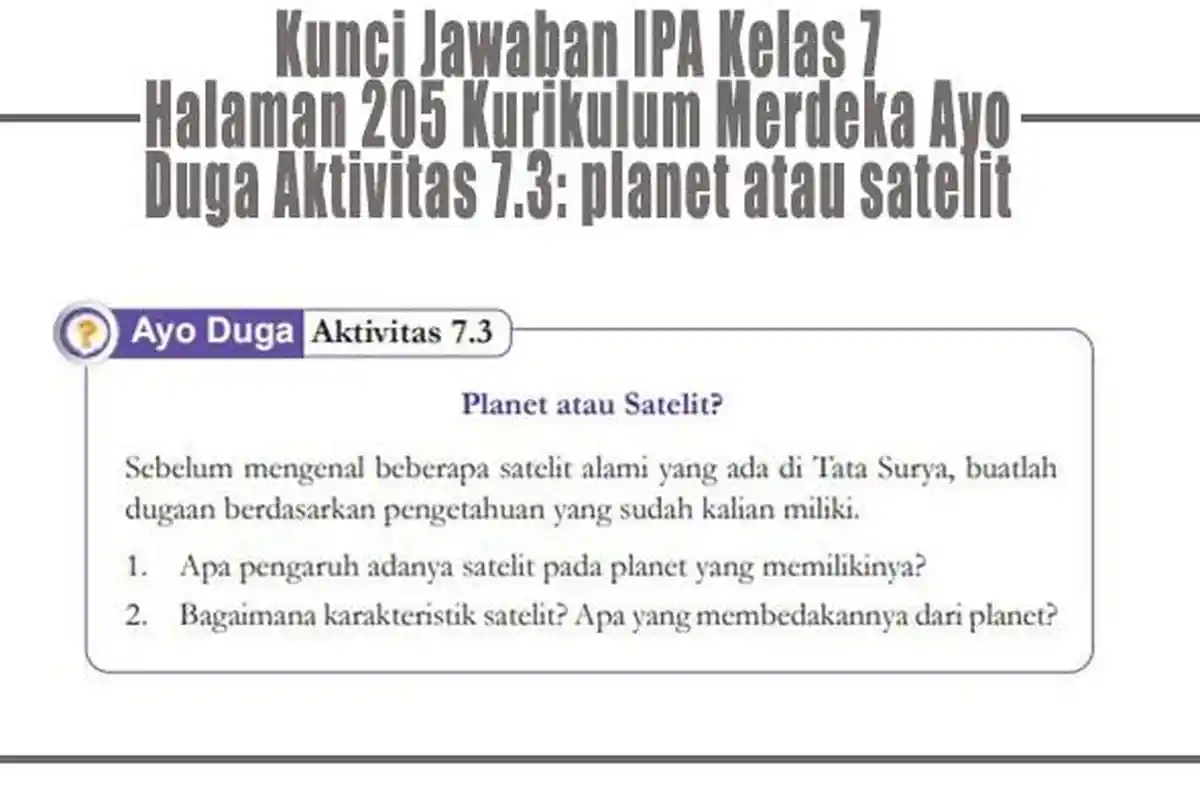 IPA Kelas 7 Kurikulum Merdeka: Kunci Jawaban Halaman 205 Ayo Duga Aktivitas 7.3: planet atau satelit