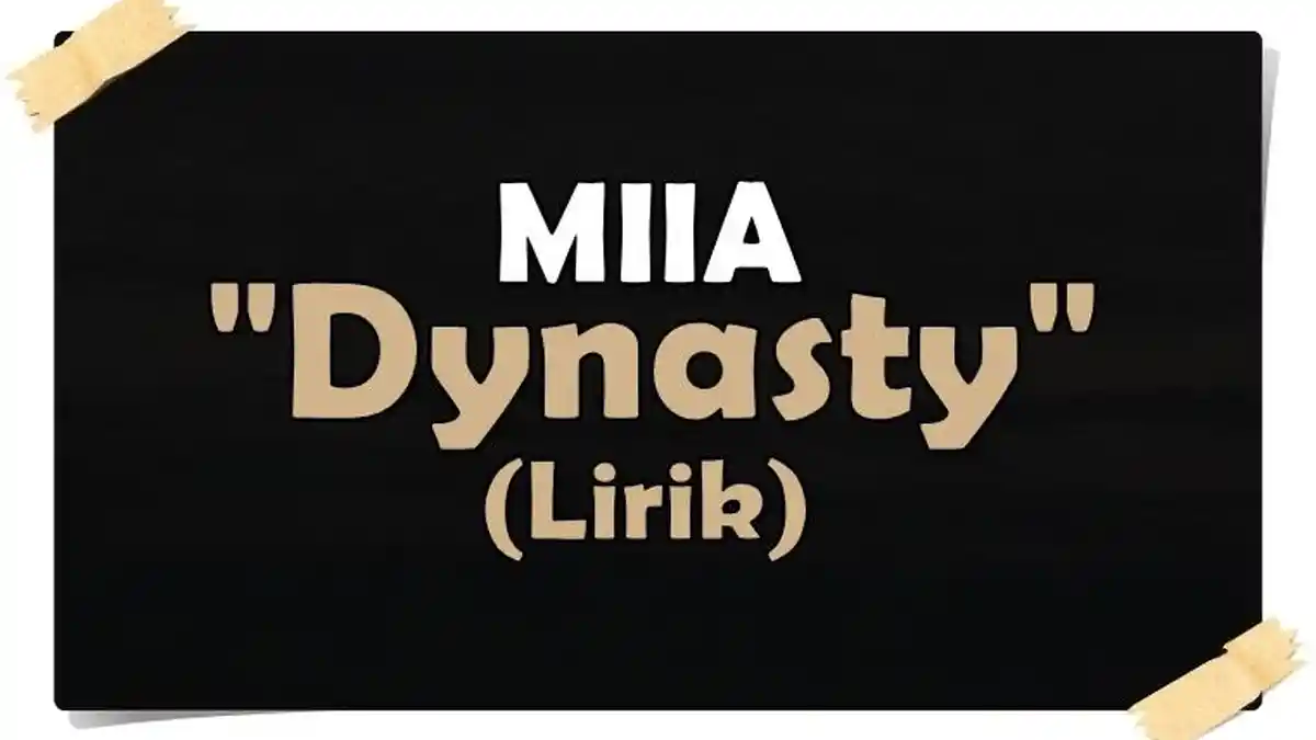 Lirik Lagu MIIA - Dynasty