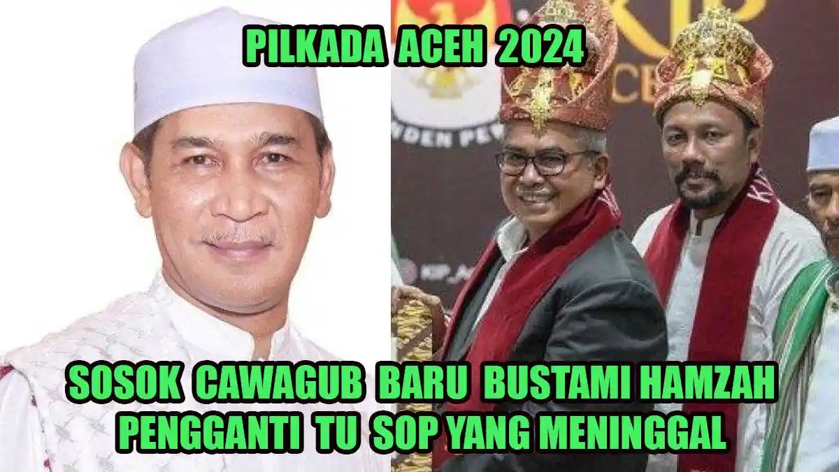 Tu Sop Wafat, Cawagubnya Bustami Hamzah Diganti Fadhil Rahmi, Cek Elektabilitas Pilkada Aceh 2024