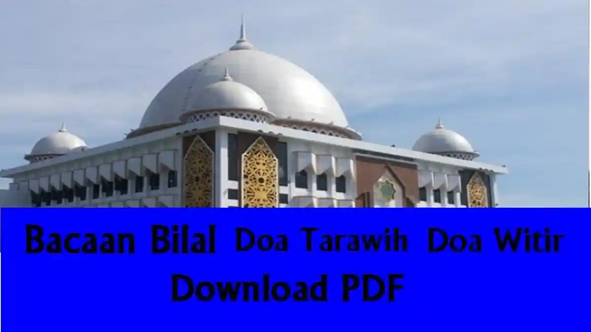 Bacaan Lengkap Bilal Sholat Tarawih, Doa Tarawih Dan Doa Witir, Gratis Bisa Download PDF