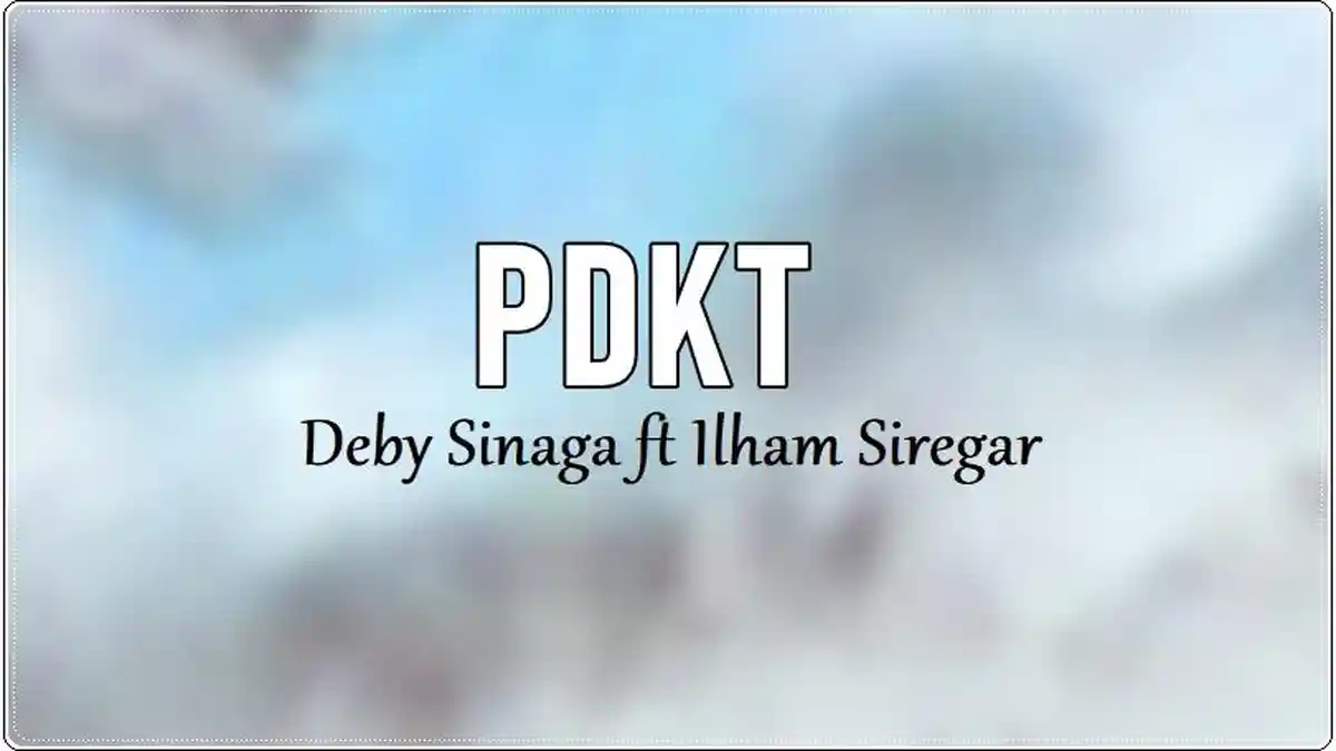 Lirik Lagu PDKT – Deby Sinaga ft Ilham Siregar, Senin Malam Nga Mulai ...