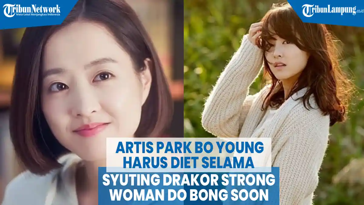 VIDEO Artis Park Bo Young Harus Diet Selama Syuting Drakor Strong Woman Do Bong Soon