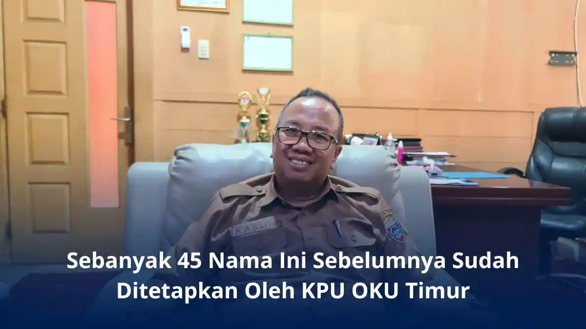 Daftar 45 Anggota DPRD OKU Timur 2024-2029 Terpilih yang Bakal Dilantik Pada 19 Agustus 2024