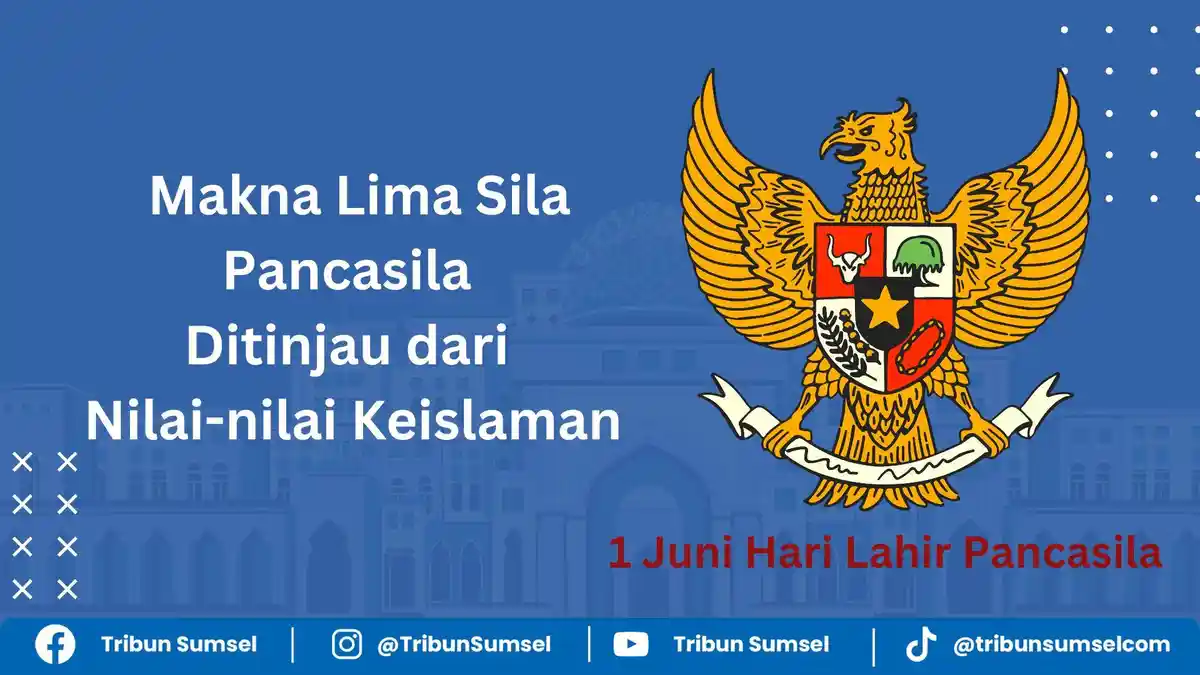 1 Juni Hari Lahir Pancasila, Berikut Makna Lima Sila Pancasila Ditinjau dari Nilai-nilai Keislaman