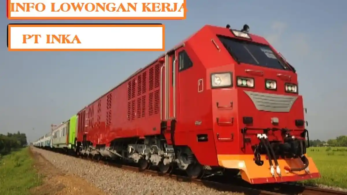 Lowongan Kerja BUMN-PT Industri Kereta Api Cari Lulusan S1 Semua Jurusan, Daftar di LINK Resmi
