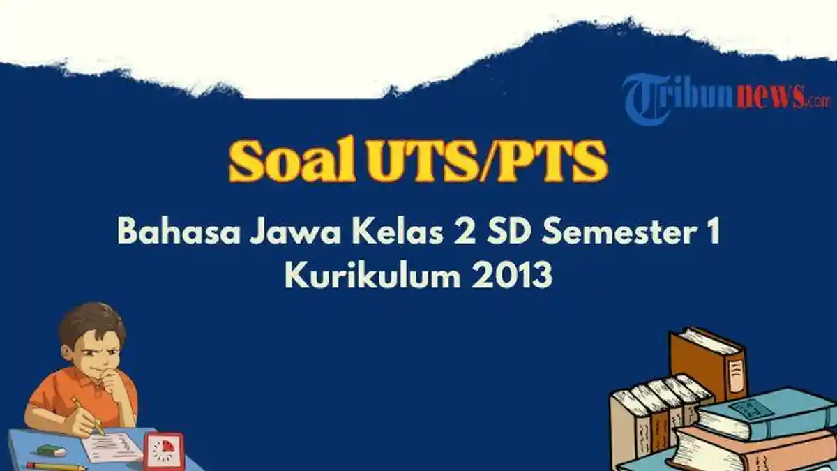 Soal PTS, UTS Bahasa Jawa Kelas 2 SD Semester 1 K13 dan Kunci Jawaban