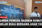 Garda-Pemuda-Nasdem-Sumut-Gelar-Buka-Bersama-Anak-Yatimss.jpg