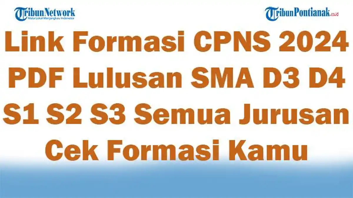Link Formasi CPNS 2024 PDF Lulusan SMA D3 D4 S1 S2 S3 Semua Jurusan! Cek Formasi Kamu