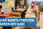 NEWS VIDEO Indonesia Siap Bantu Arab Saudi dalam Proyek Green Riyadh