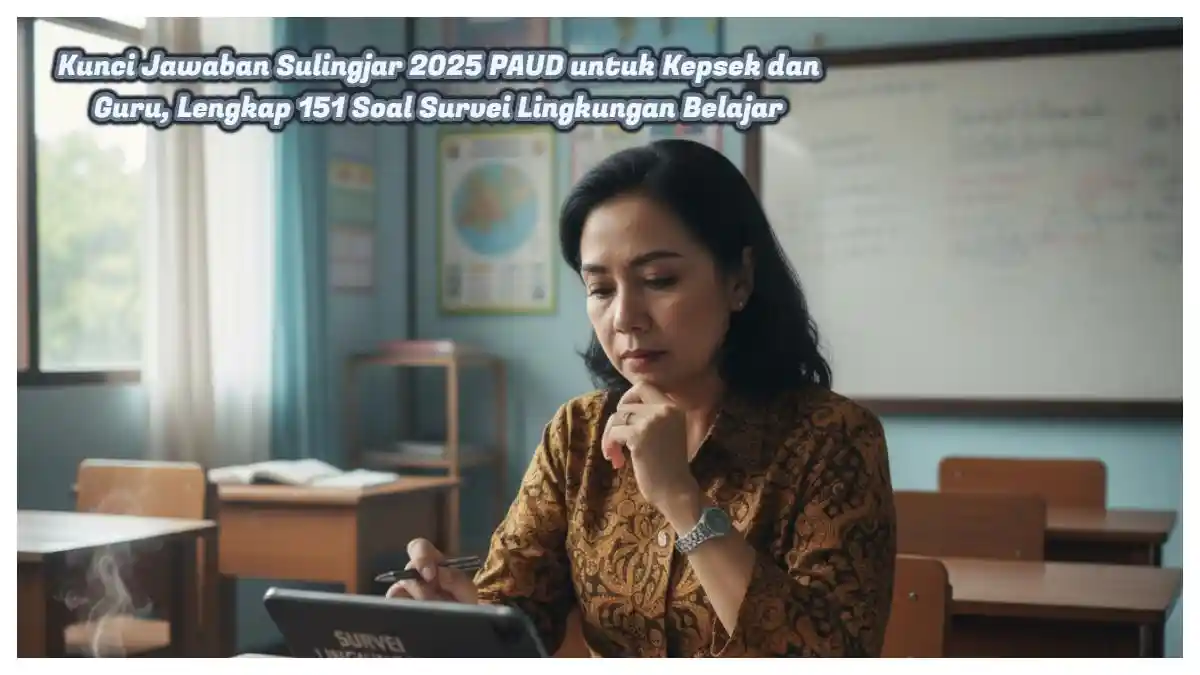 Sulingjar 2025 PAUD: Kunci Jawaban Lengkap 151 Soal Survei Lingkungan Belajar untuk Kepsek dan Guru