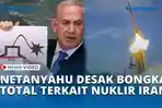 VIDEO Netanyahu Desak Pembongkaran Total Terkait Nuklir Iran