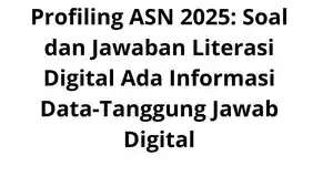 Profiling-ASN-2025-Soal-dan-Jawaban-Literasi-Digital-Ada-Informasi-Data-Tanggung-Jawab-Digital.jpg