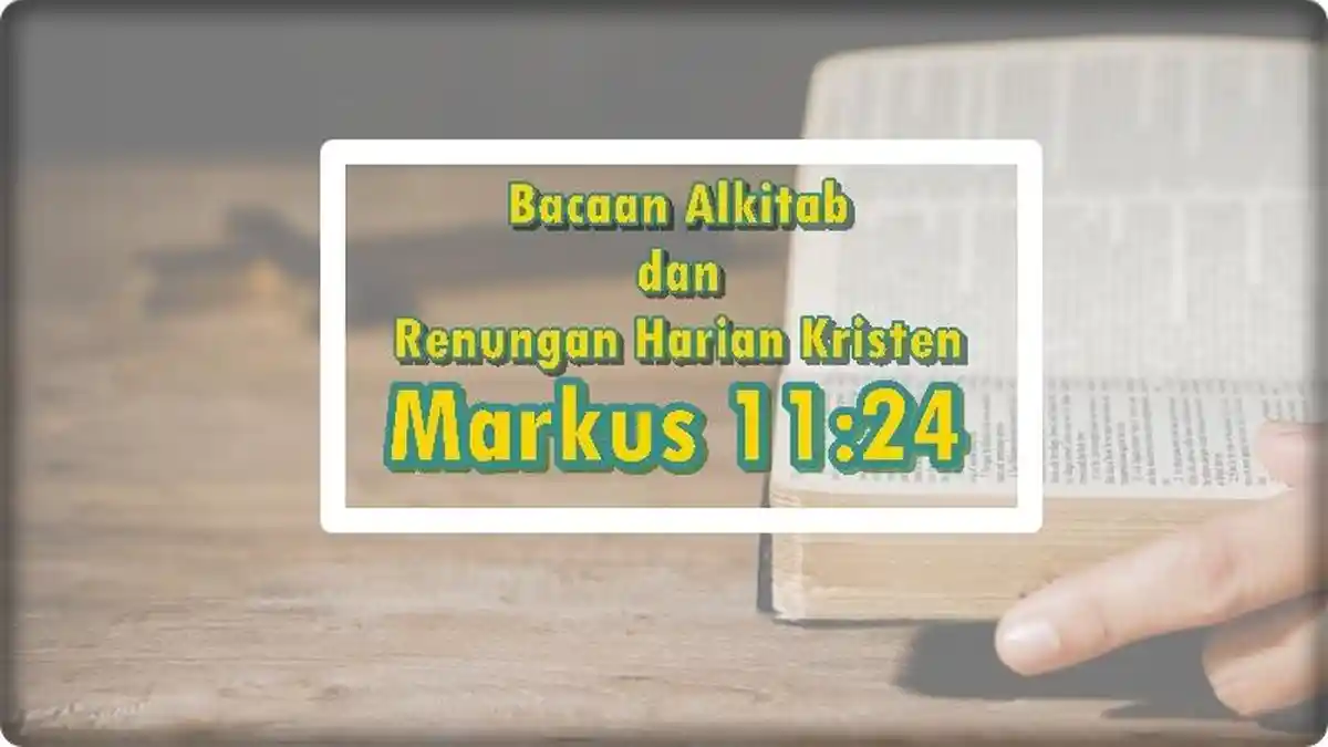 Bacaan Alkitab, Markus 11:24, Percayalah Maka Kamu akan Menerimanya