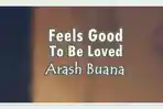 Lirik-Lagu-Feels-Good-To-Be-Loved-Arash-Buana.jpg