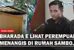 Kesaksian-Bharada-E-Lihat-Perempuan-Datang-ke-Rumah-Ferdy-Sambo-di-Bangka-Dia-Menangis-saat-Keluar.jpg