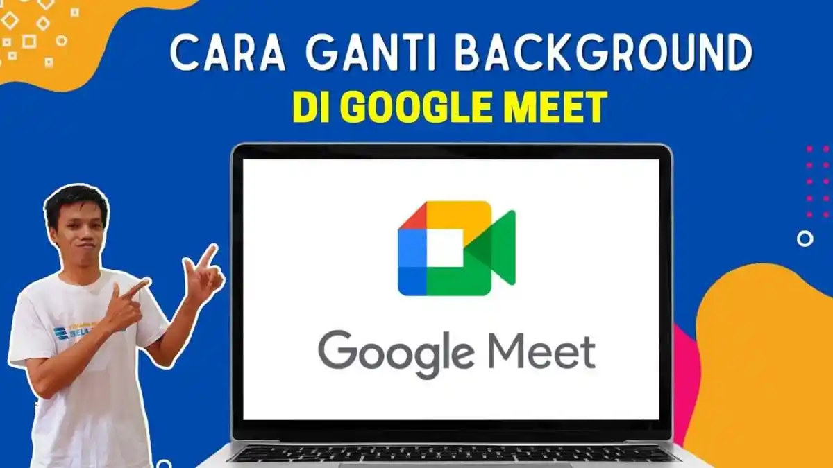 Cara Mengganti Background Google Meet, Unggah Gambar Sendiri agar Rapat ...