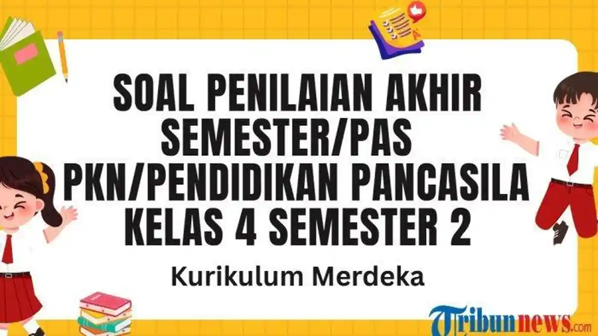 45 Kunci Jawaban PAS PKN Kelas 45 SD Semester 2 Kurikulum Merdeka, Latihan SAS Pendidikan Pancasila