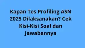 Kapan-Tes-Profiling-ASN-2025-Dilaksanakan-Cek-Kisi-Kisi-Soal-dan-Jawabannya.jpg