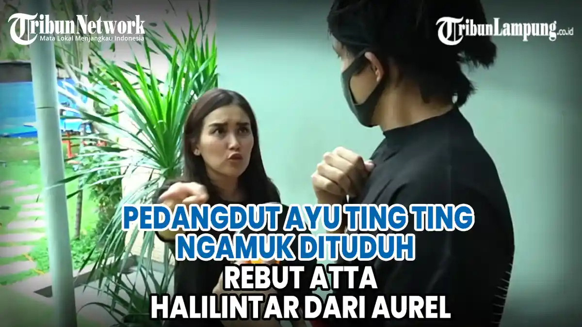 VIDEO Pedangdut Ayu Ting Ting Ngamuk Dituduh Rebut Atta Halilintar dari Aurel Hermansyah