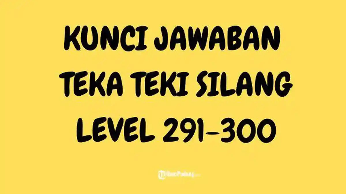 Kunci Jawaban Teka-Teki Silang Asli Level 291-300 Terbaru, Lengkap dan Mudah Dipahami