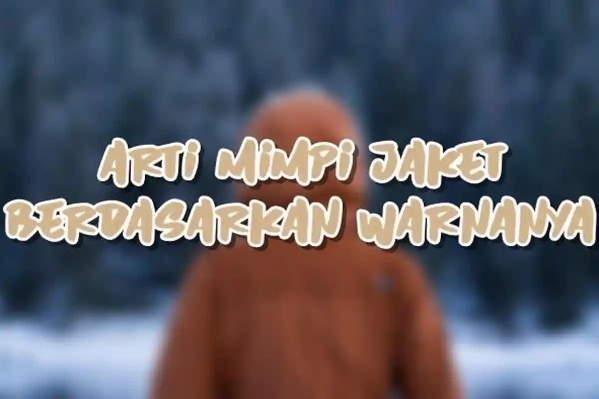 Arti Mimpi Jaket Berdasarkan Warnanya, Warna Coklat Pertanda si Pemimpi Sedang Mencari Kesenangan