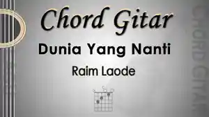 Chord-Lagu-Dunia-Yang-Nanti-Raim-Laode.jpg