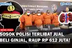 Sosok-Polisi-Terlibat-Jual-Beli-Ginjal-Raup-Rp-612-Juta-Bantu-Pelaku-Lolos-Penyidikan.jpg