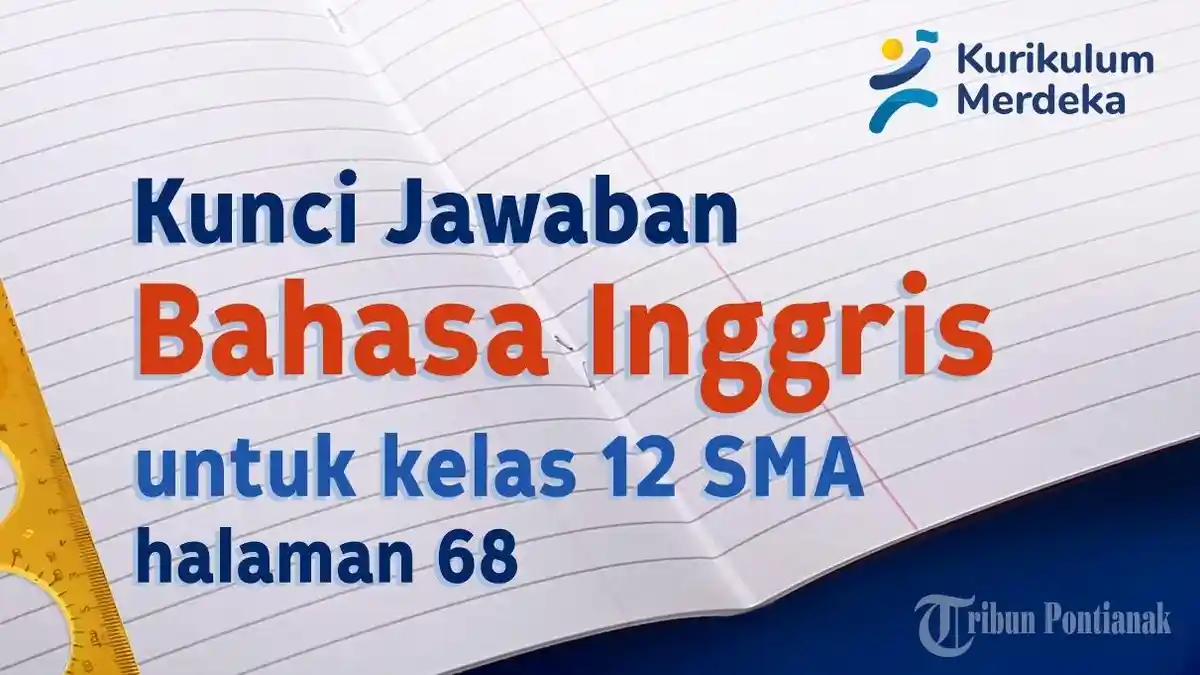 Kunci Jawaban dan Soal Bahasa Inggris Kelas 12 SMA Halaman 68 Kurikulum Merdeka