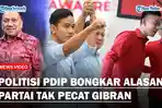 POLITISI-PDIP-Bongkar-Alasan-Partai-Tak-Pecat-Gibran-Usai-Jadi-Cawapres-Prabowo.jpg