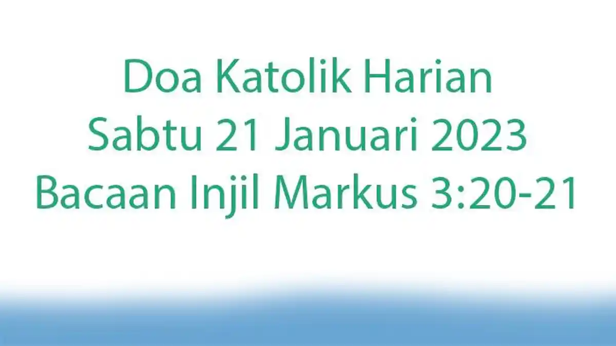Doa Katolik Harian Lengkap Renungan dan Bacaan Injil Sabtu 21 Januari 2023