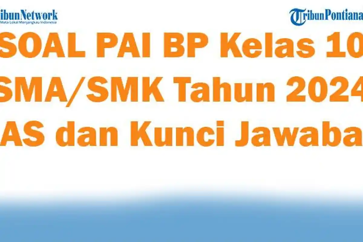 45 SOAL PAI BP Kelas 10 SMA/SMK Tahun 2024 SAS dan Kunci Jawaban