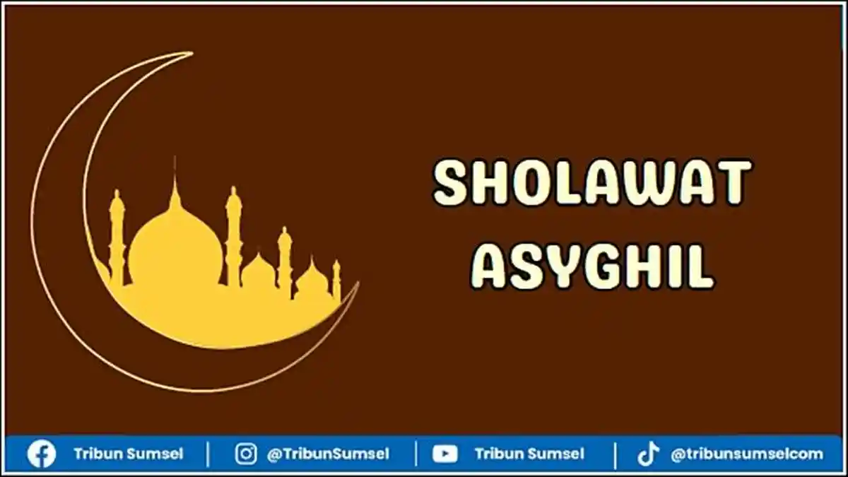 Sholawat Asyghil Lirik Arab, Latin dan Terjemahan, Beserta Keutamaan Mengamalkan