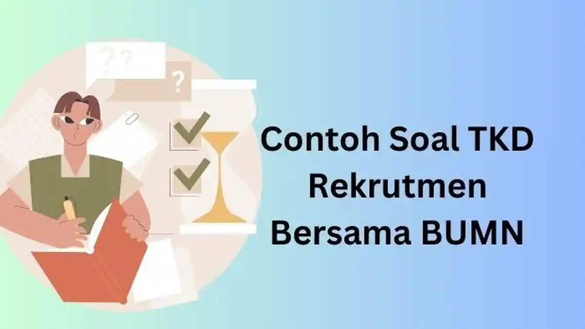 57 Contoh Soal Rekrutmen Bersama BUMN Tes TKD dan Kunci Jawaban, Ada Materi Aritmatika dan Silogisme