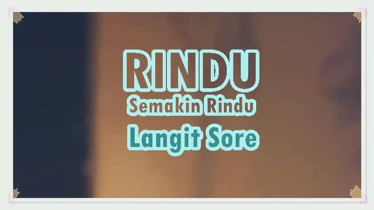 Lirik Lagu Rindu Semakin Rindu - Langit Sore, Rindu Semakin Kurindu ...