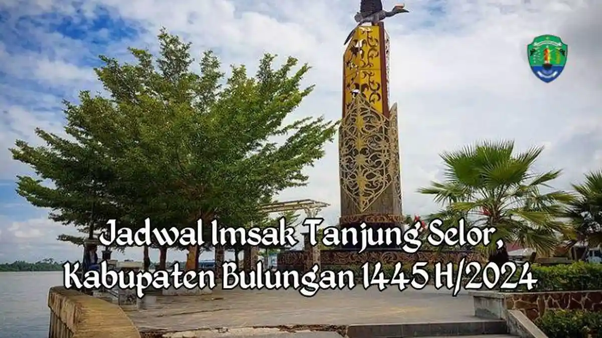 Jadwal Imsak dan Buka Puasa Tanjung Selor, Kabupaten Bulungan Full Ramadhan 1445 H/2024