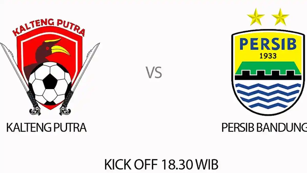 Prediksi Susunan Pemain Line Up Persib Bandung vs Kalteng Putra Jam 18.30 Live Indosiar