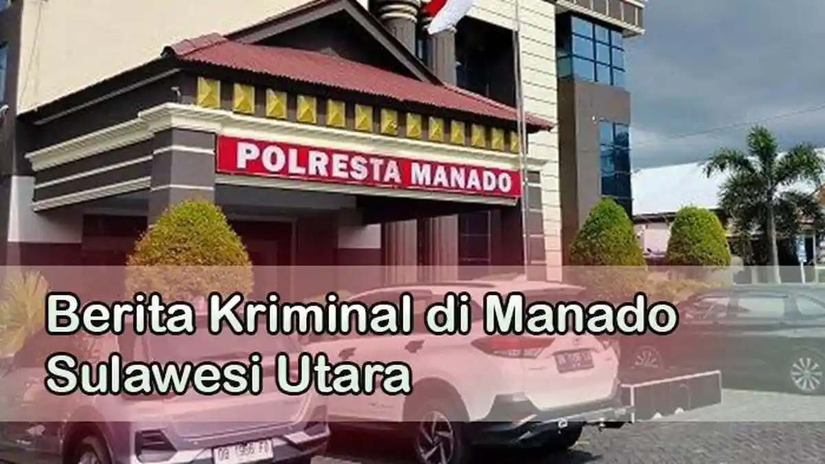 3 Kejadian Terbaru di Manado Sulawesi Utara : Ada yang Tantang Polisi ...