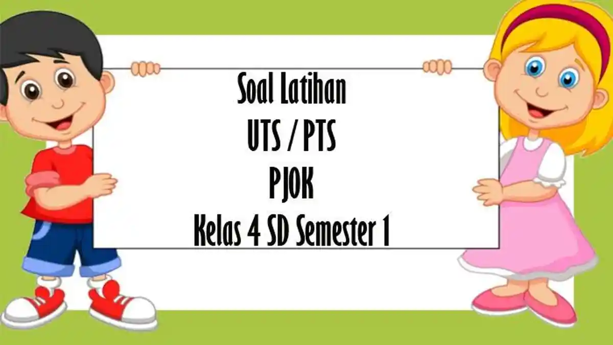 SOAL PTS PJOK Kelas 4 SD Semester 1 Tahun 2022 dan Kunci Jawaban UTS Pilihan Ganda dan Essay